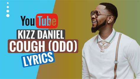 kizz daniel cough (odo) lyrics|Kizz Daniel